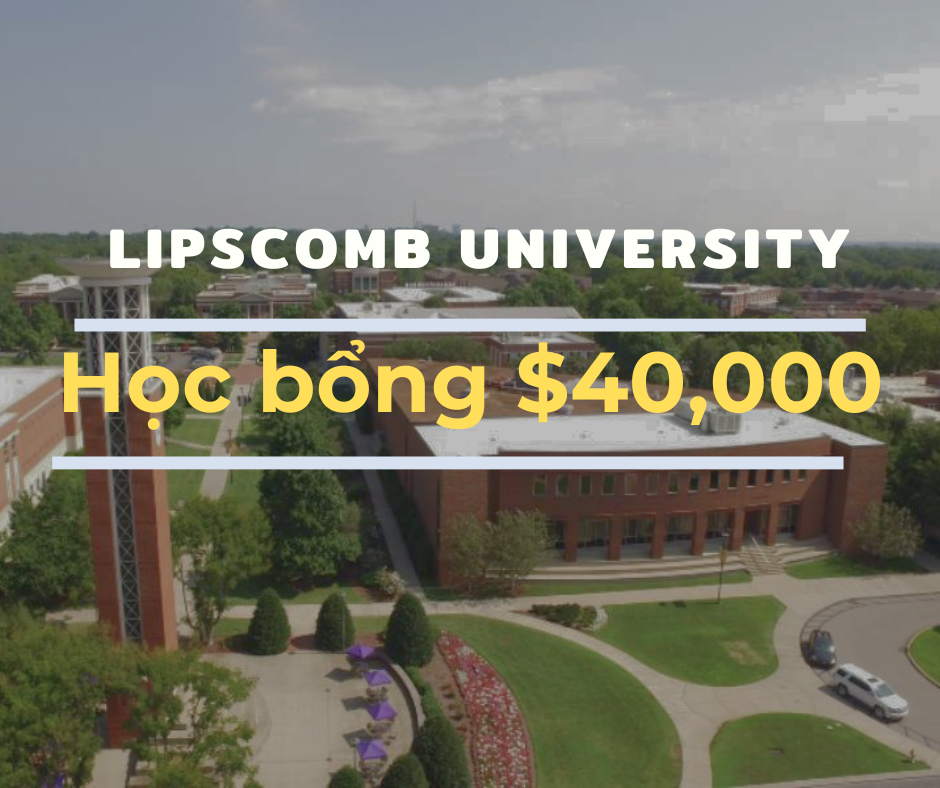 Học bổng $40,000 trường Lipscomb University, Mỹ 2024
