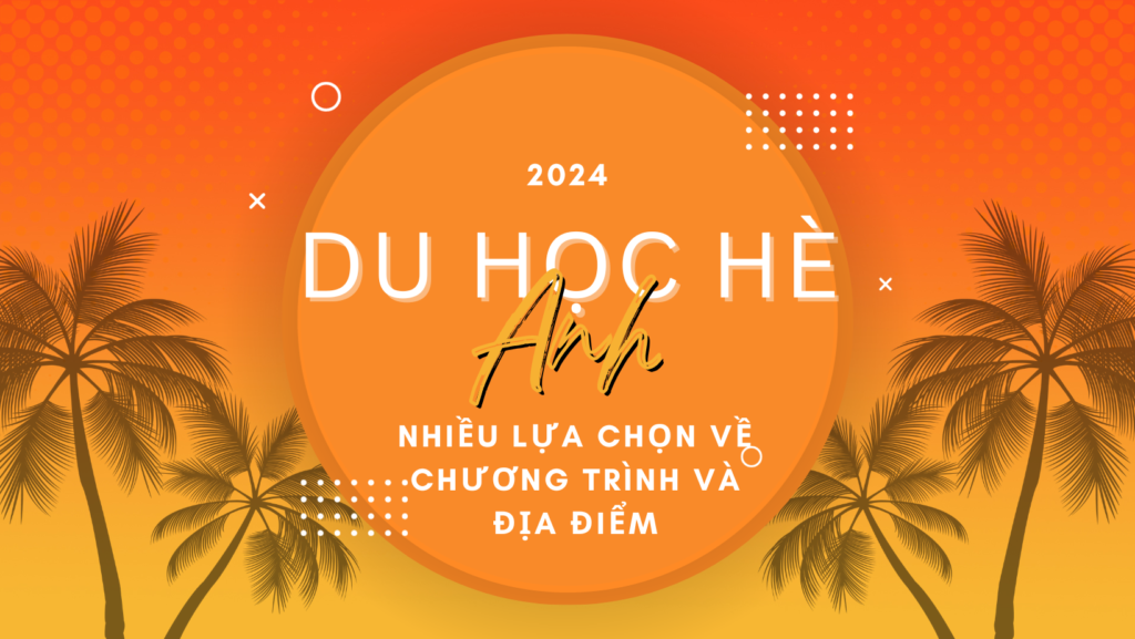 Du học hè Anh tại London, Cambridge, Canterbury, Northampton 2024
