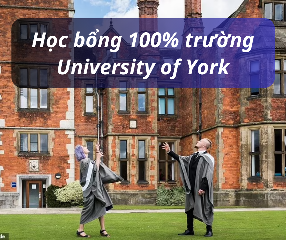 Học bổng 100% trường University of York, Anh 2024