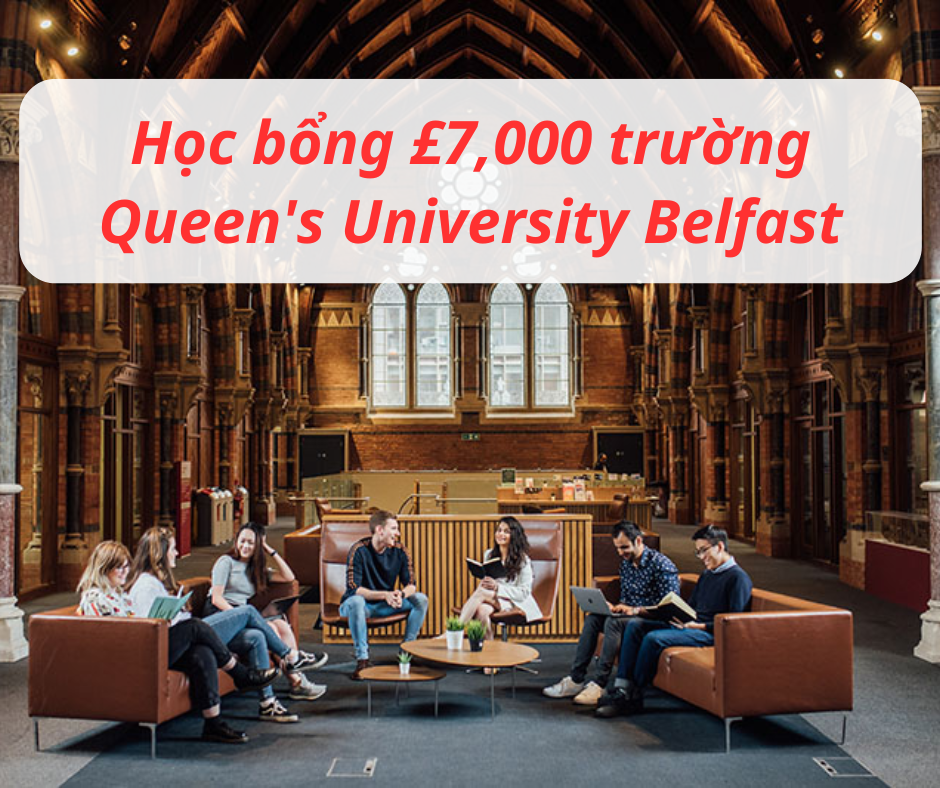 Học bổng £7,000 trường Queen’s University Belfast, Anh 2024