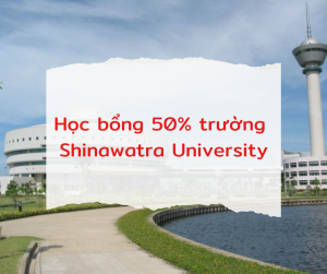 Học bổng 50% trường Shinawatra University, Thái Lan 2024