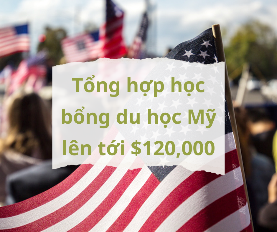 Tổng hợp học bổng du học Mỹ kỳ mùa Xuân 2025 lên tới $120,000