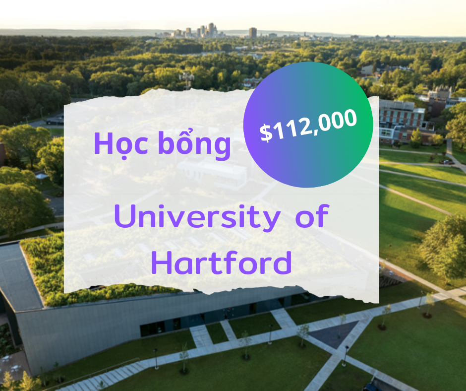 Học bổng $112,000 trường University of Hartford, Connecticut - Mỹ 2024