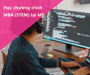 Học chương trình MBA (STEM) tại Mỹ