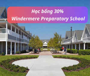 HỌC BỔNG 30% TRUNG HỌC NỘI TRÚ WINDERMERE PREPARATORY SCHOOL, FLORIDA - MỸ 2025