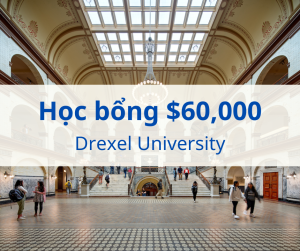 Học bổng $60,000 trường Drexel University, Pennsylvania - Mỹ 2025