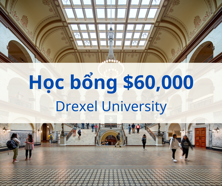 Học bổng $60,000 trường Drexel University, Pennsylvania - Mỹ 2025
