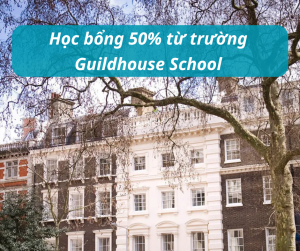 Học bổng 50% trường Guildhouse School - London, UK 2025
