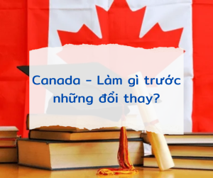 Canada - Làm gì trước những đổi thay?