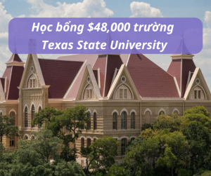 Học bổng $48,000 trường Texas State University, Texas - Mỹ
