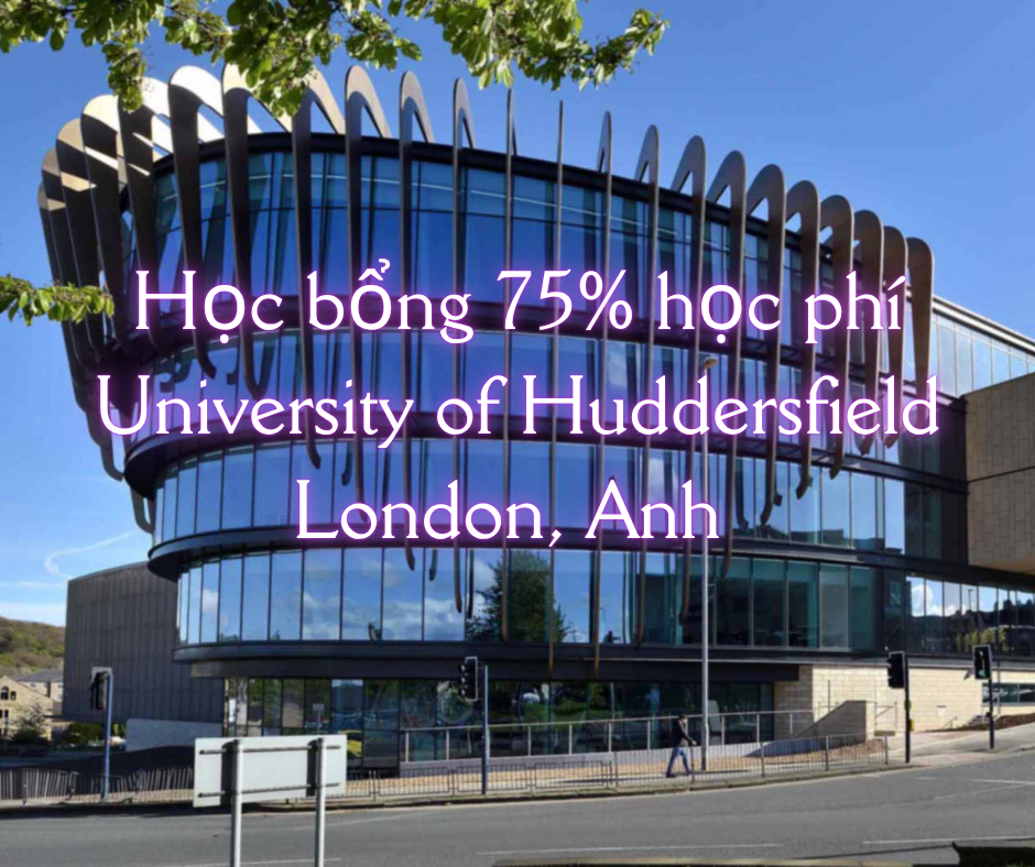 Học bổng lên đến 75% học phí tại University of Huddersfield London, Anh 2025